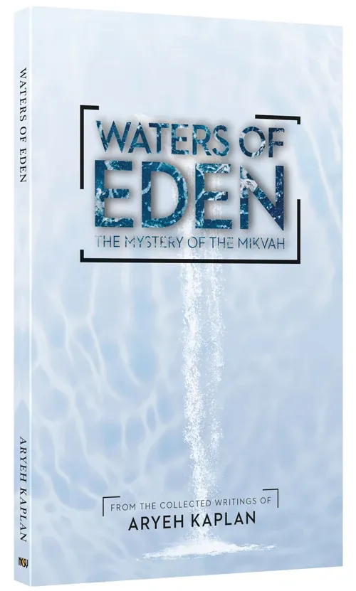 Waters of Eden: The Mystery of the Mikvah (Rabbi Aryeh Kaplan)